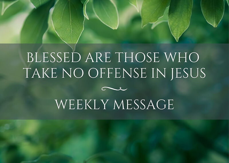 Blessed Are Those Who Take No Offense in Jesus